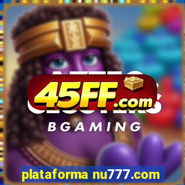 plataforma nu777.com